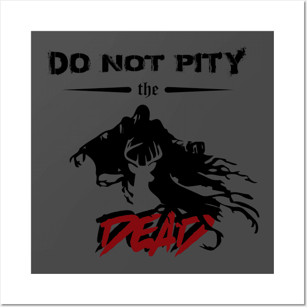 DO NOT PITY THE DEAD Wall Art by worshiptee